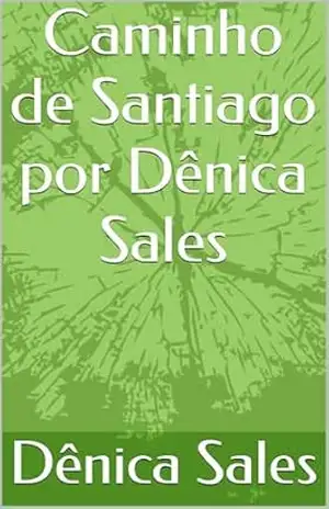 Caminho de Santiago por Dênica Sales - Dênica  Sales