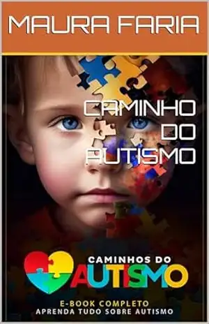 CAMINHO DO AUTISMO - MAURA FARIA CAMINHO DO AUTISMO - MAURA FARIA