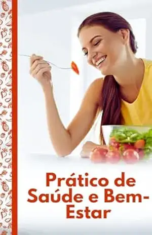Caminho para a Saúde e Bem–Estar: Guia Prático para Transformar Sua Vida com Hábitos Saudáveis'' - regivaldo silva