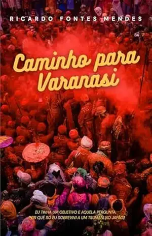 CAMINHO PARA VARANASI – Ricardo Fontes Mendes CAMINHO PARA VARANASI – Ricardo Fontes Mendes