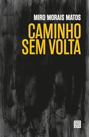 Capa do livro Caminho sem volta - Miro Morais Matos