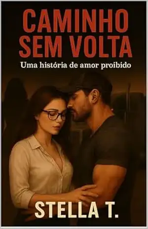 Caminho sem volta: Uma história de amor proibido – Stella  T.