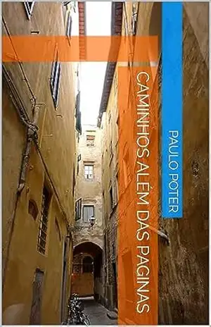 Capa do livro CAMINHOS ALÉM DAS PAGINAS - PAULO POTER