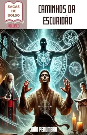 Caminhos da Escuridão (Sagas de Bolso) – João Penumbra