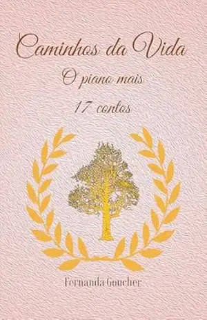 Caminhos da Vida: O piano mais 17 contos – Fernanda Goucher Caminhos da Vida: O piano mais 17 contos – Fernanda Goucher
