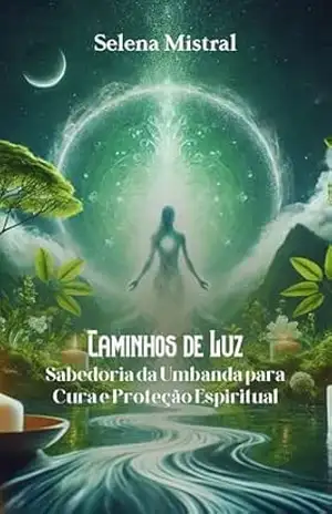 Caminhos de Luz: Sabedoria da Umbanda para Cura e Proteção Espiritual – Selena  Mistral