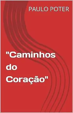 ”Caminhos do Coração” – PAULO POTER