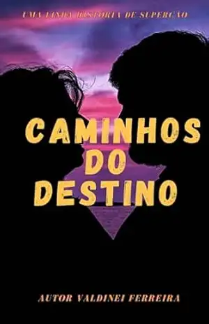 ”Caminhos do Destino” – VALDINEI  FERREIRA DOS SANTOSD