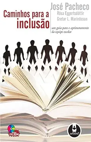 Caminhos para a Inclusão: Um Guia para o Aprimoramento da Equipe Escolar – José Pacheco