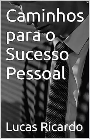 Caminhos para o Sucesso Pessoal - Lucas  Ricardo
