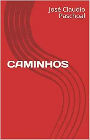 CAMINHOS – José Claudio Paschoal
