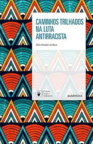 Caminhos trilhados na luta antirracista – Zélia Amador de Deus