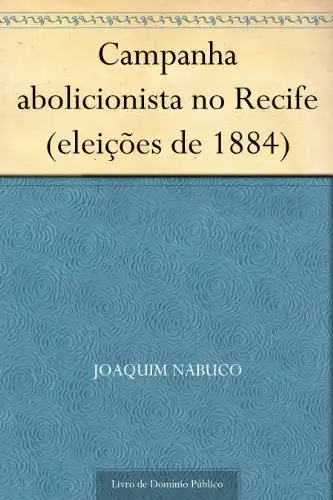 Baixar Campanha abolicionista no Recife (eleições de 1884) pdf, epub, mobi, eBook