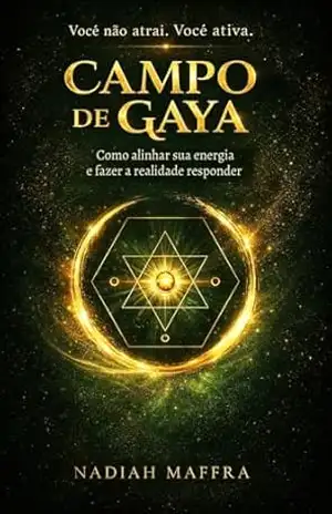 Capa do livro Campo de Gaya: A Inteligência Invisível que Cria a Realidade - Nadiah Maffra