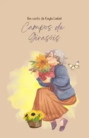 Capa do livro Campo de Girassóis: Conto - Keyla Liebel