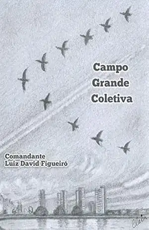 Capa do livro Campo Grande Coletiva: Comandante Luiz David Figueiró - Luiz David Figueiró