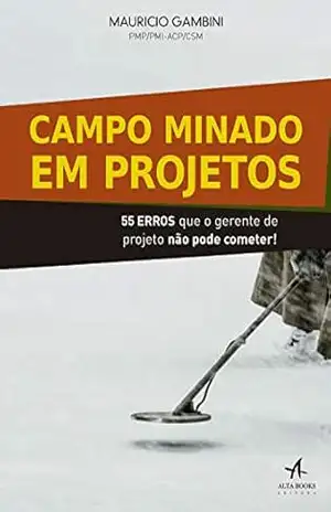 Capa do livro Campo Minado em Projetos: 55 erros que o gerente de projeto não pode cometer - Mauricio Gambini