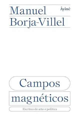 Campos magnéticos – Manuel Borja-Villel Campos magnéticos – Manuel Borja-Villel