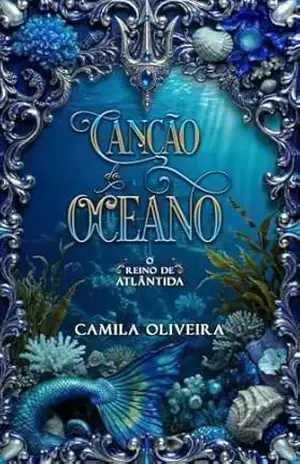 Canção do Oceano: O Reino de Atlântida (12 Reinos Unidos) – Camila Oliveira