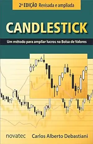 Candlestick – 2ª edição: Um método para ampliar lucros na Bolsa de Valores – Carlos Alberto Debastiani