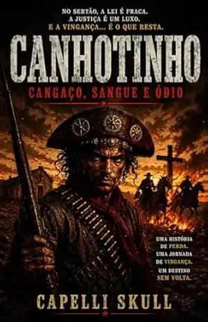 CANHOTINHO: CANGAÇO, SANGUE E ÓDIO - CAPELLI  SKULL