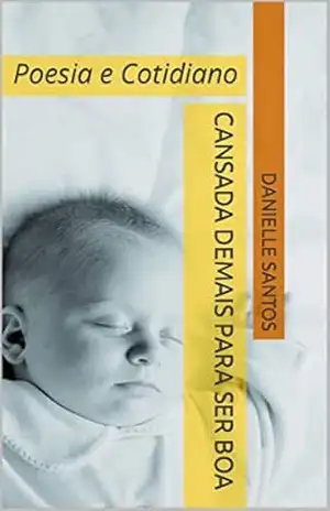 Capa do livro Cansada demais para ser boa - Danielle Santos