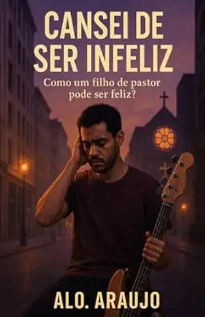 Capa do livro Cansei De Ser Infeliz - Alo. Araujo