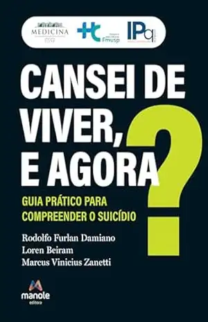 Cansei de viver, e agora?: guia prático para compreender o suicídio – Rodolfo Furlan Damiano Cansei de viver, e agora?: guia prático para compreender o suicídio – Rodolfo Furlan Damiano