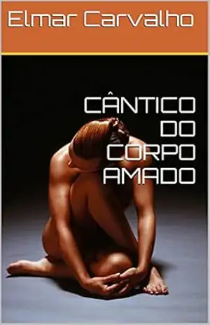 CÂNTICO DO CORPO AMADO – Elmar Carvalho