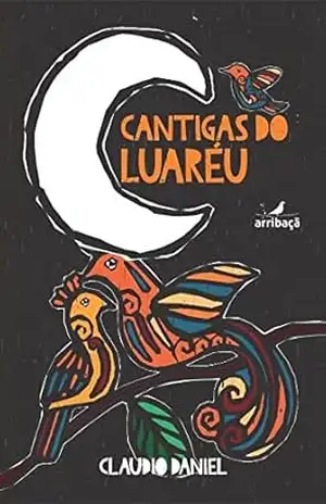 Cantigas do Luaréu – Claudio Daniel