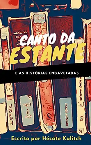 Baixar Canto da Estante: E AS HISTÓRIAS ENGAVETADAS pdf, epub, mobi, eBook