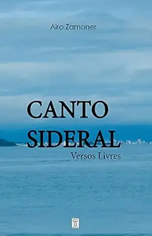 Canto Sideral: Versos Livres (Poesia) – Airo Zamoner