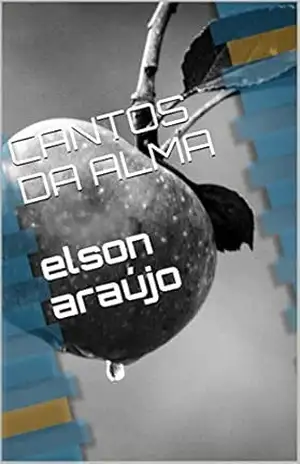 CANTOS DA ALMA elson araújo – Elson Araújo