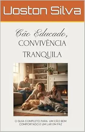 CÃO EDUCADO, CONVIVÊNCIA TRANQUILA – Uoston Silva CÃO EDUCADO, CONVIVÊNCIA TRANQUILA – Uoston Silva