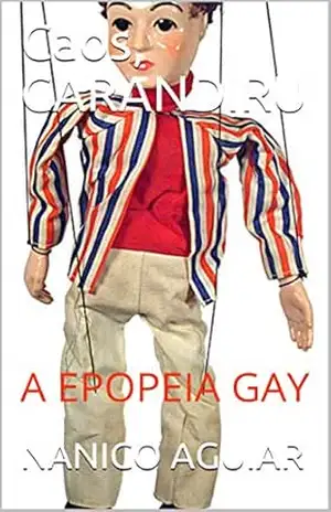 Caos, CARANDIRU: A EPOPEIA GAY – NANICO AGUIAR