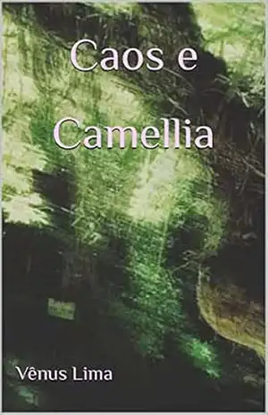 Caos e Camellia – Vênus Lima
