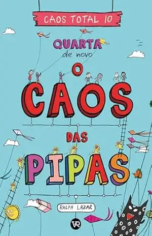 Caos Total 10: Quarta de novo – O caos das pipas – Ralph Lazar