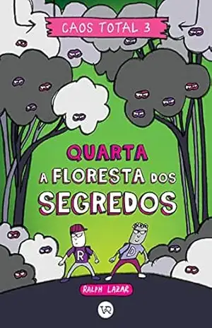 Caos Total 3: Quarta – A floresta dos segredos – Ralph Lazar