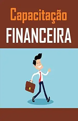 Capacitação FINANCEIRA: Capacitação Financeira é o que está na moda para a nova geração. – Marketing Digital Top