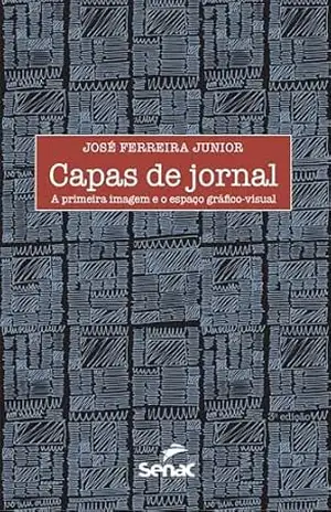 Capas de jornal: a primeira imagem e o espaço gráfico–visual – José Ferreira Junior