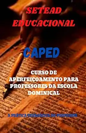 CAPED CURSO DE APERFEIÇOAMENTO PARA PROFESSORES DA ESCOLA DOMINICAL – SETEAD EDUCACIONAL