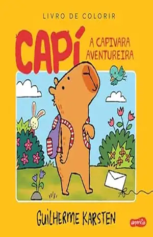 Capí, a capivara aventureira: um livro interativo para colorir e criar histórias - Guilherme Karsten