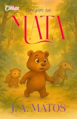 Capi e a Coragem na Mata (As Aventuras de Capi Livro 1) - J. A. Matos Capi e a Coragem na Mata (As Aventuras de Capi Livro 1) - J. A. Matos