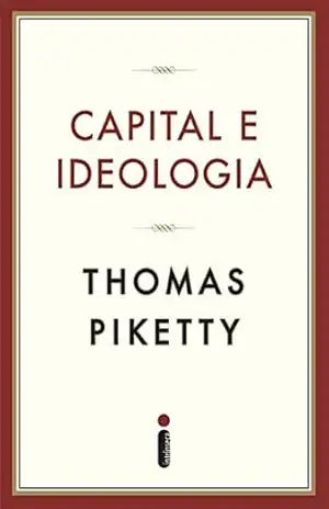 Capital e ideologia – Thomas Piketty Capital e ideologia – Thomas Piketty