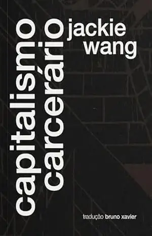 Capitalismo Carcerário (Coleção Raça e Capitalismo) – Jackie Wang