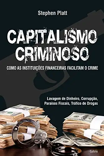 Baixar Capitalismo Criminoso: Como as Instituições Financeiras Facilitam o Crime pdf, epub, mobi, eBook