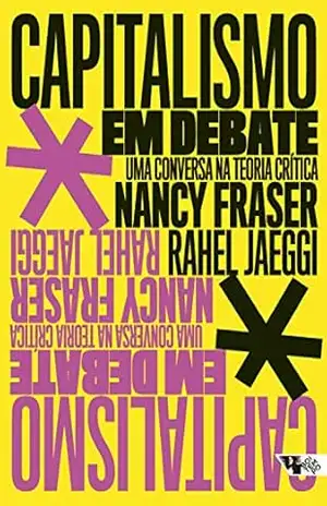 Capitalismo em debate: uma conversa na teoria crítica – Nancy Fraser