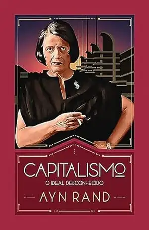 Capitalismo: O ideal desconhecido – Ayn Rand