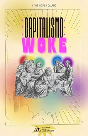 Capitalismo Woke (O que é Cultura Woke) - Vitor Gomes Calado Capitalismo Woke (O que é Cultura Woke) - Vitor Gomes Calado
