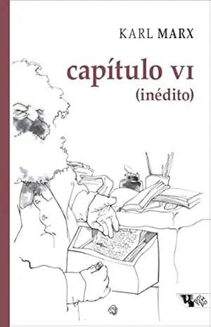 Capítulo VI (inédito): manuscritos de 1863–1867, O capital, Livro I (Coleção Marx–Engels) – Karl Marx
